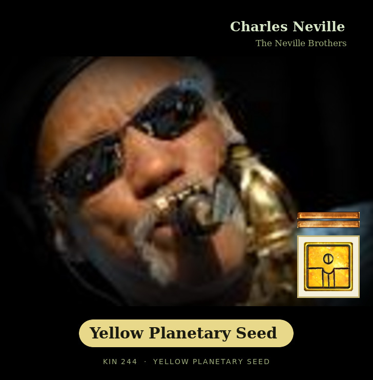 Charles Neville - Kin 244 Yellow Planetary Seed