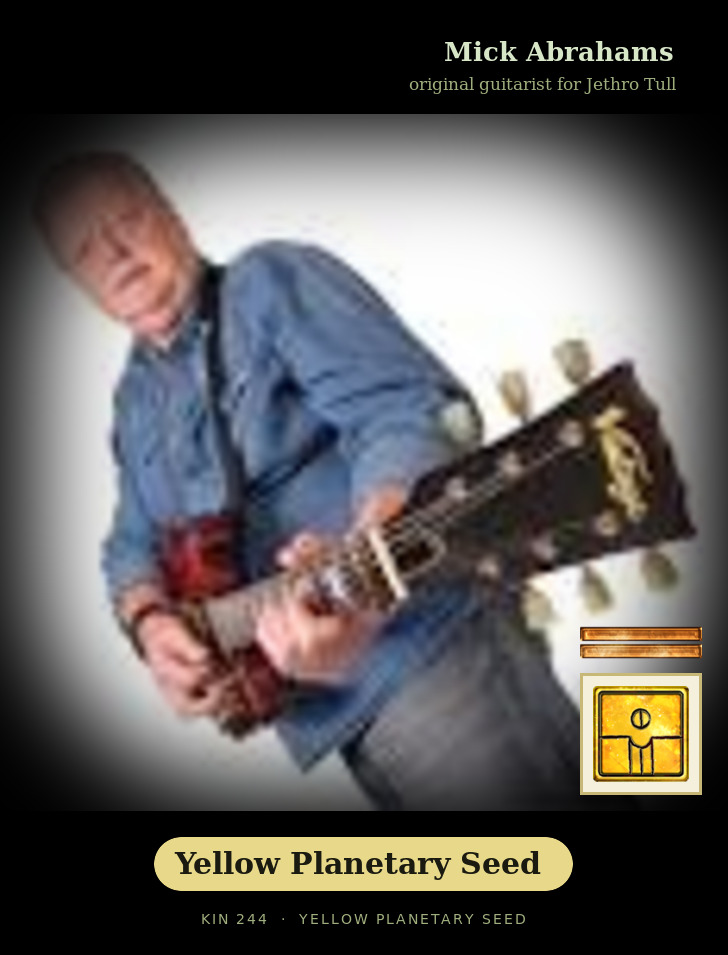 Mick Abrahams - Kin 244 Yellow Planetary Seed