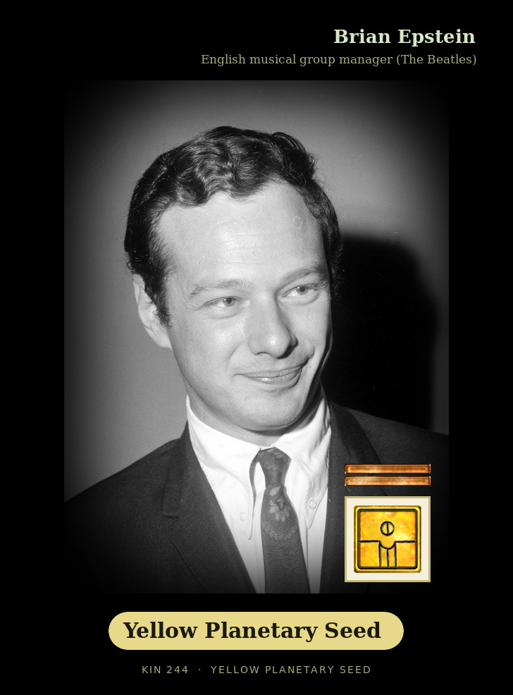 Brian Epstein - Kin 244 Yellow Planetary Seed