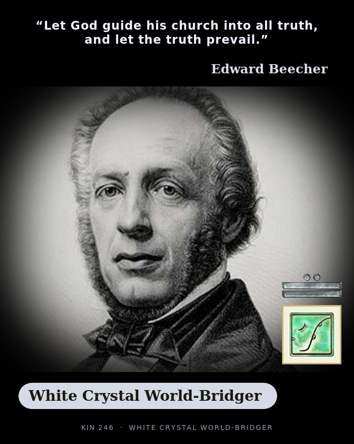 Edward Beecher - Kin 246 White Crystal World-Bridger