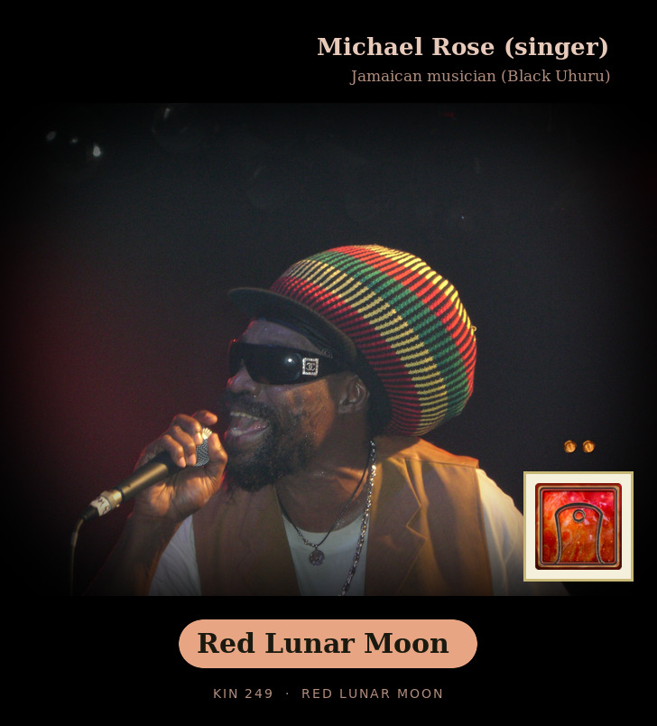 Michael Rose (singer) - Kin 249 Red Lunar Moon