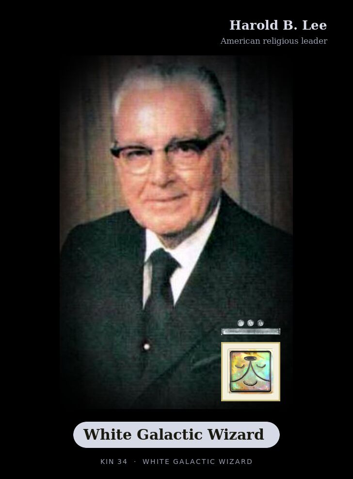Harold B. Lee - Kin 34 White Galactic Wizard