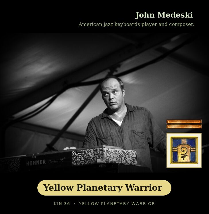 John Medeski - Kin 36 Yellow Planetary Warrior
