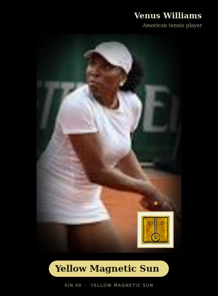Venus Williams - Kin 40 Yellow Magnetic Sun