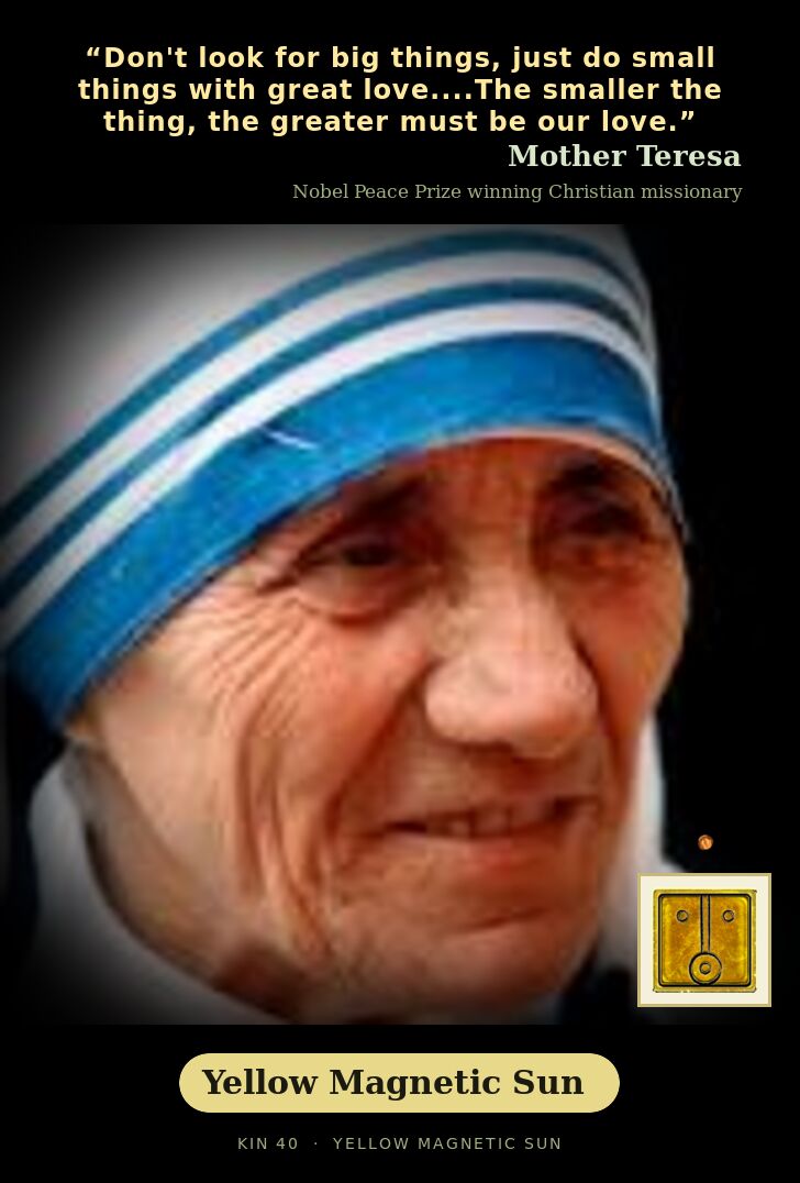 Mother Teresa - Kin 40 Yellow Magnetic Sun