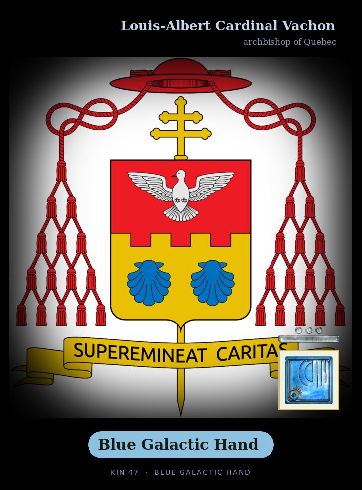 Louis-Albert Cardinal Vachon - Kin 47 Blue Galactic Hand