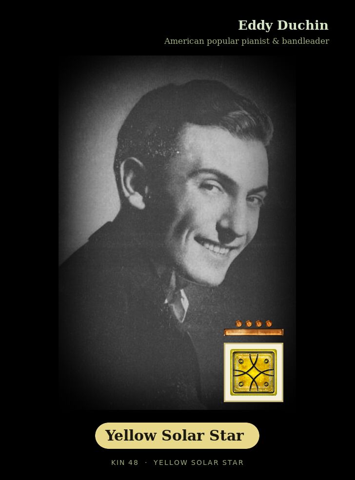 Eddy Duchin - Kin 48 Yellow Solar Star