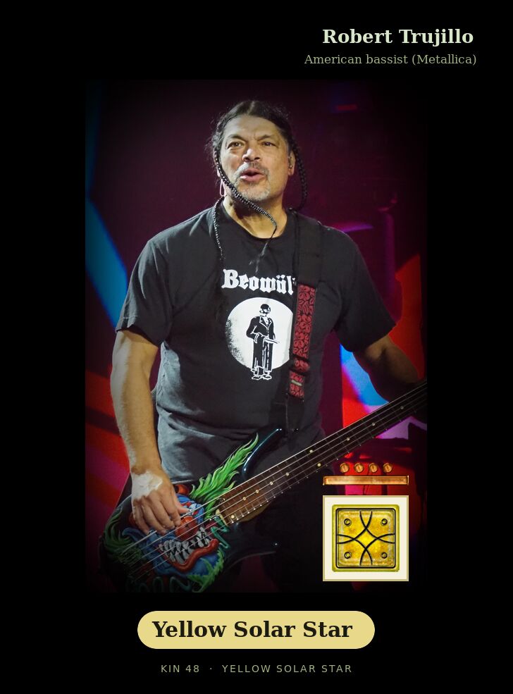 Robert Trujillo - Kin 48 Yellow Solar Star
