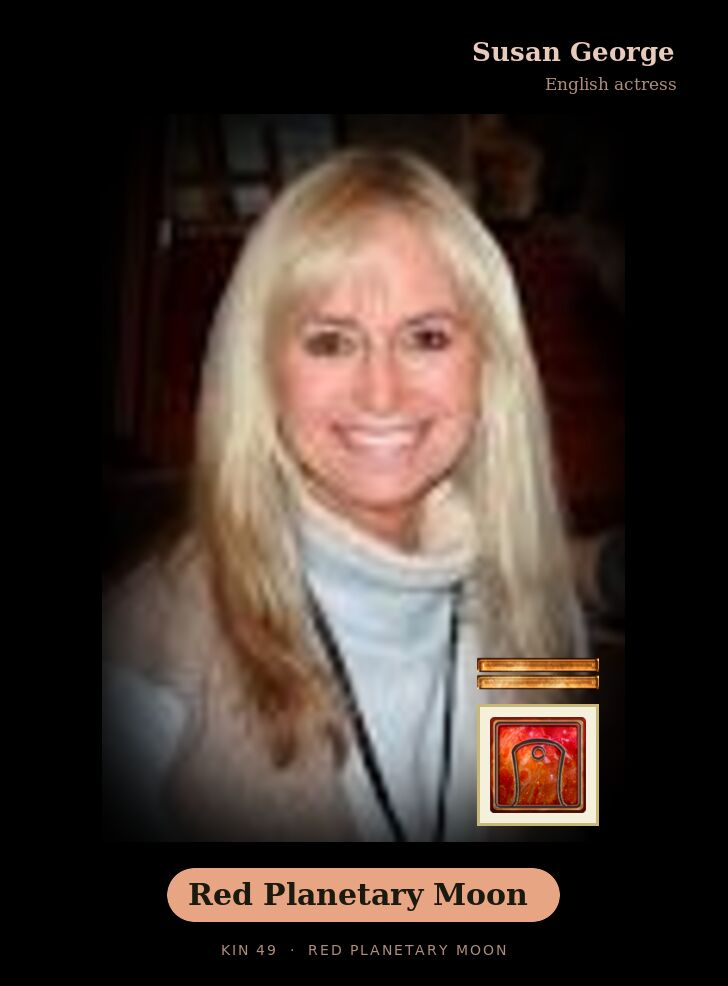 Susan George - Kin 49 Red Planetary Moon