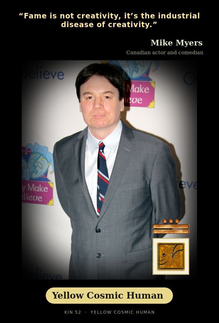 Mike Myers - Kin 52 Yellow Cosmic Human