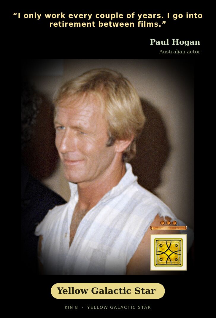 Paul Hogan - Kin 8 Yellow Galactic Star